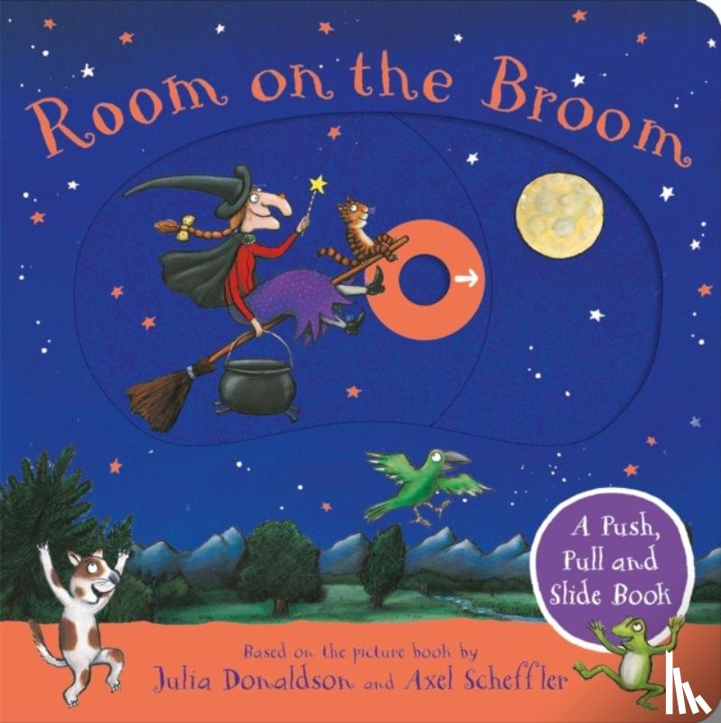 Donaldson, Julia - Room on the Broom: A Push, Pull and Slide Book