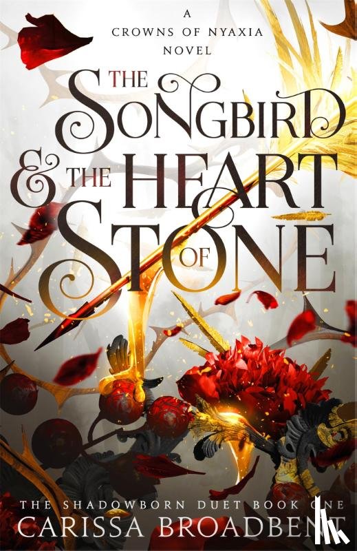 Broadbent, Carissa - The Songbird and the Heart of Stone
