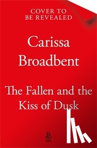 Broadbent, Carissa - The Fallen and the Kiss of Dusk