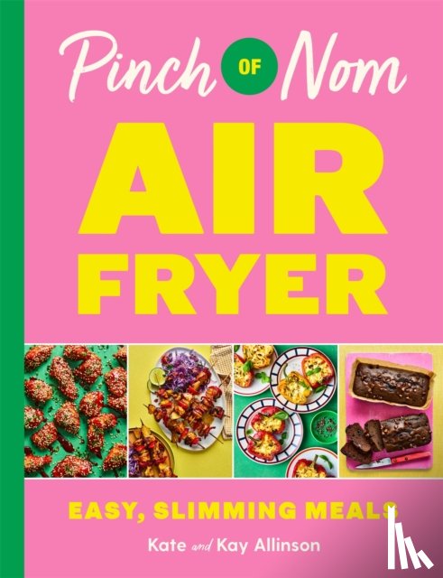 Allinson, Kay, Allinson, Kate - Pinch of Nom Air Fryer: Easy, Slimming Meals