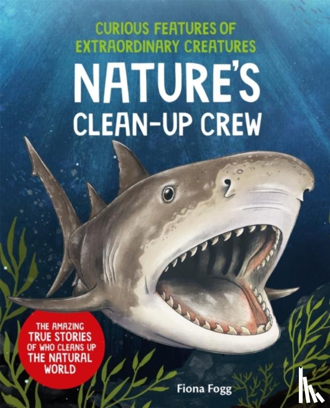 Fogg, Fiona - Curious Features of Extraordinary Creatures: Clean-Up Crew