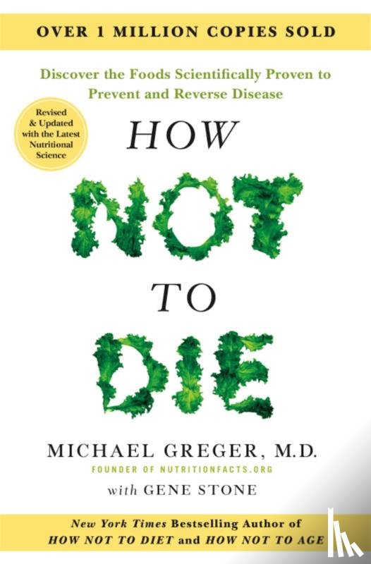 Greger, Michael, Stone, Gene - How Not to Die - Tenth Anniversary Edition