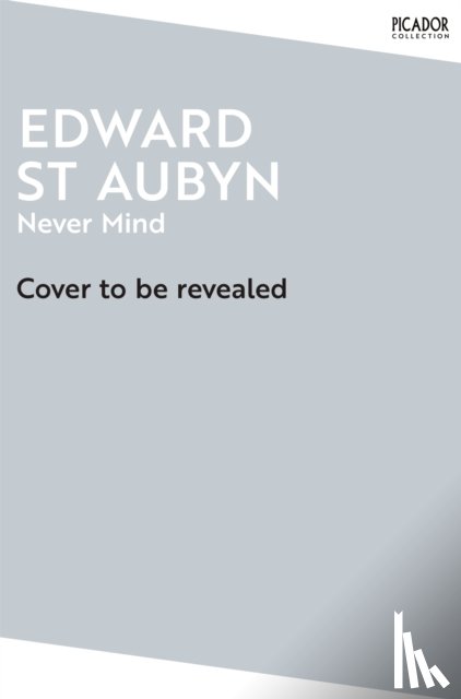 St Aubyn, Edward - Never Mind