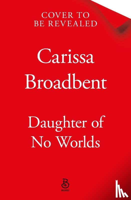 Broadbent, Carissa - Daughter of No Worlds