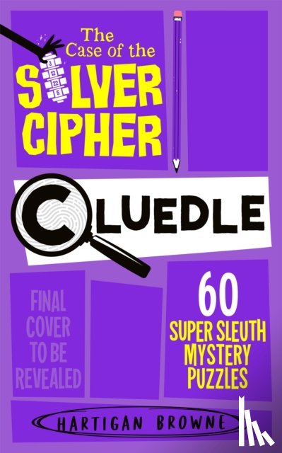 Browne, Hartigan - Cluedle - The Case of the Silver Cipher