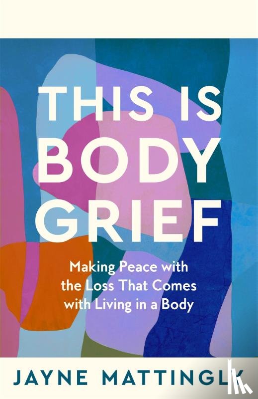 Mattingly, Jayne - This Is Body Grief