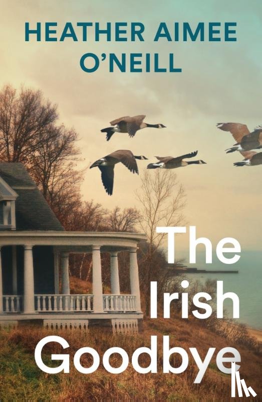 O'Neill, Heather Aimee - The Irish Goodbye