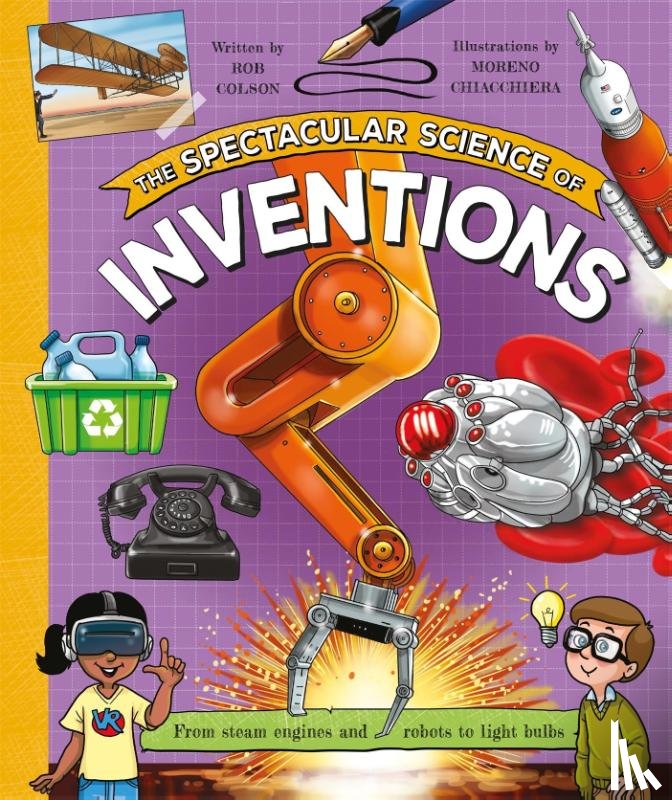 Colson, Rob - The Spectacular Science of Inventions