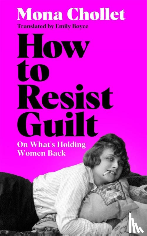 Chollet, Mona - How to Resist Guilt
