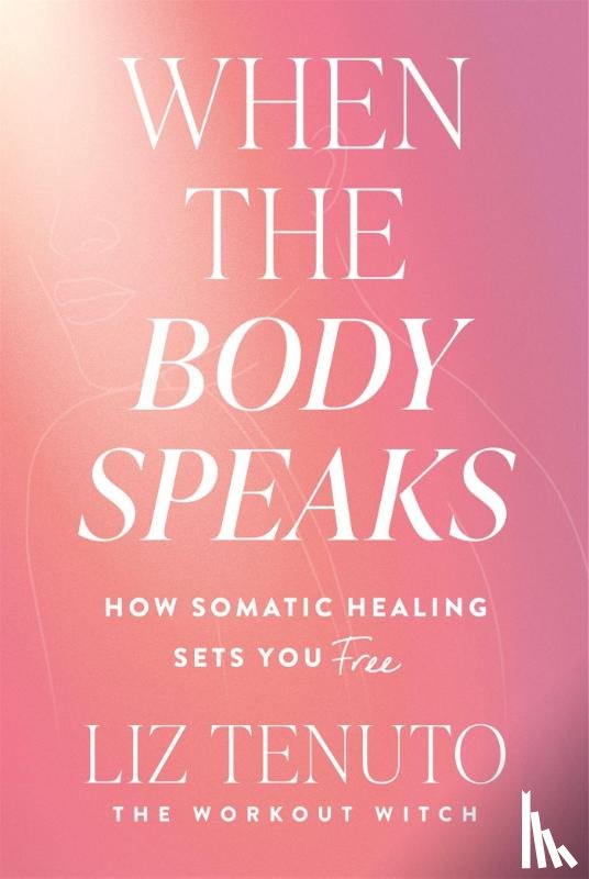 Tenuto, Liz - When the Body Speaks