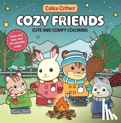 Pan MacMillan Uk - Calico Critters: Cozy Friends Coloring Book: Cute and Comfy Coloring for All Ages
