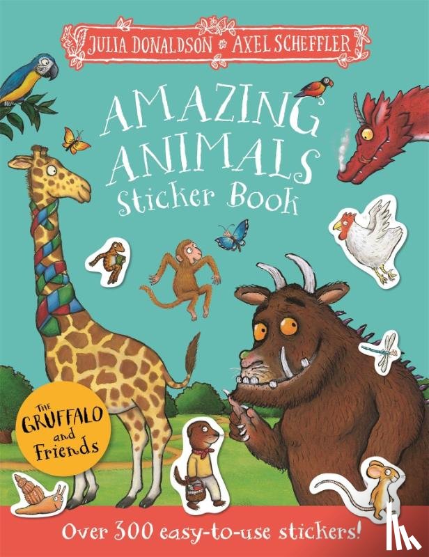 Donaldson, Julia - The Gruffalo and Friends: Amazing Animals Sticker Book