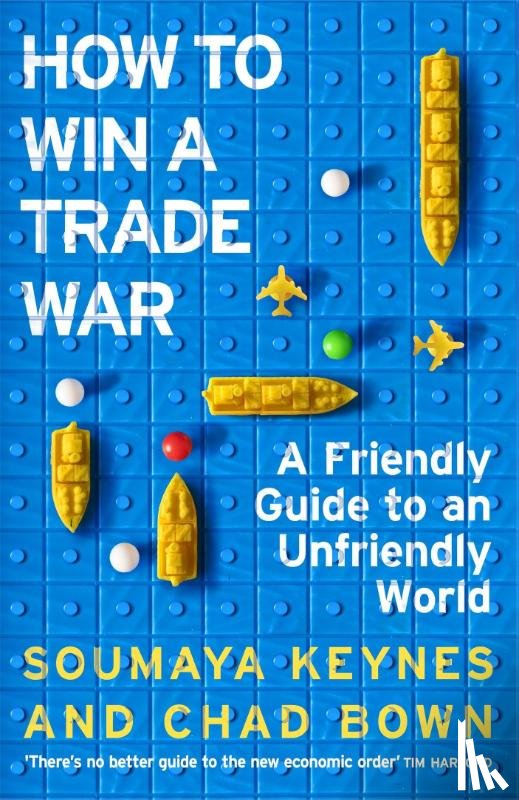 Keynes, Soumaya, Bown, Chad - How to Win a Trade War
