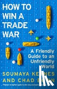 Keynes, Soumaya, Bown, Chad - How to Win a Trade War