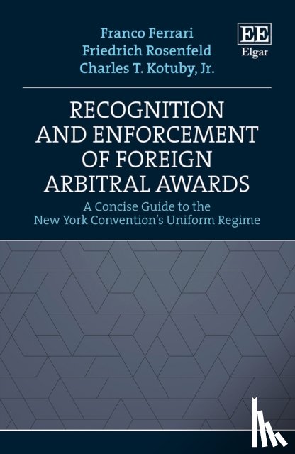 Ferrari, Franco, Rosenfeld, Friedrich, Kotuby, Charles T. - Recognition and Enforcement of Foreign Arbitral Awards