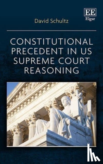 Schultz, David - Constitutional Precedent in US Supreme Court Reasoning