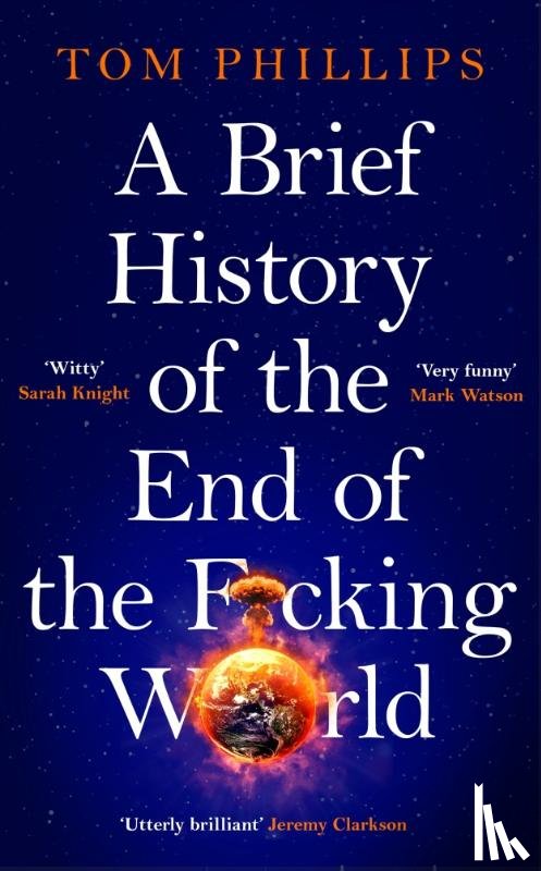 Phillips, Tom - A Brief History of the End of the F*cking World