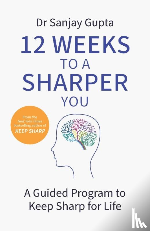 Gupta, Dr Sanjay - 12 Weeks to a Sharper You