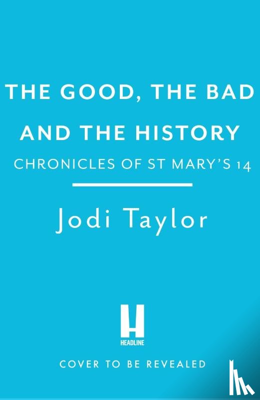 Taylor, Jodi - The Good, The Bad and The History
