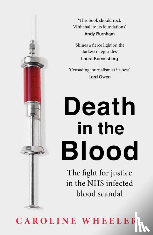 Wheeler, Caroline - Death in the Blood: the most shocking scandal in NHS history from the journalist who has followed the story for over two decades