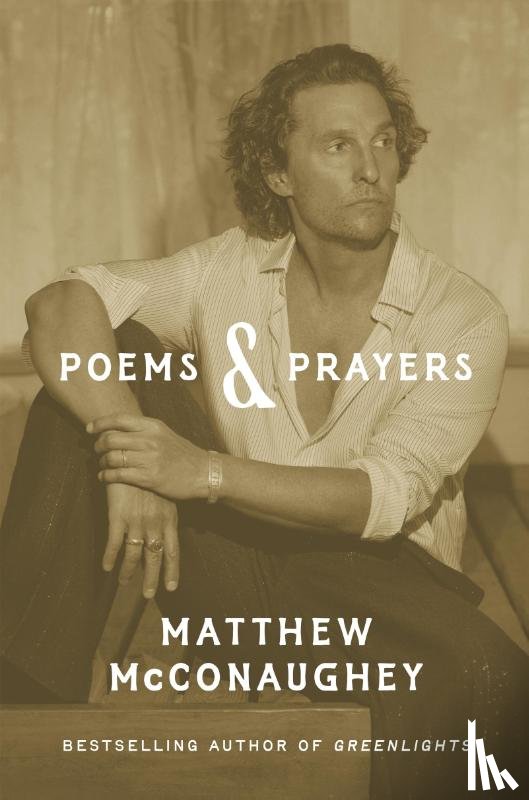 McConaughey, Matthew - Poems & Prayers: Matthew McConaughey's brand new inspirational book