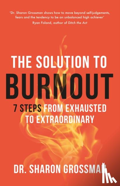 Grossman, Dr Sharon - The Solution to Burnout