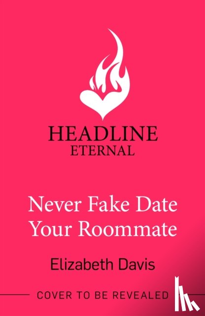 Davis, Elizabeth - Never Fake Date Your Roommate