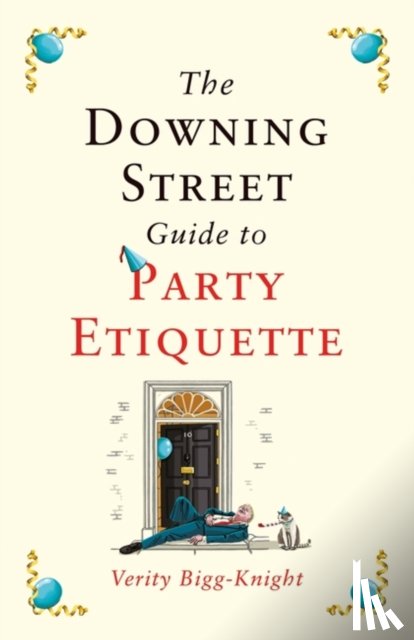 Bigg-Knight, Verity - The Downing Street Guide to Party Etiquette