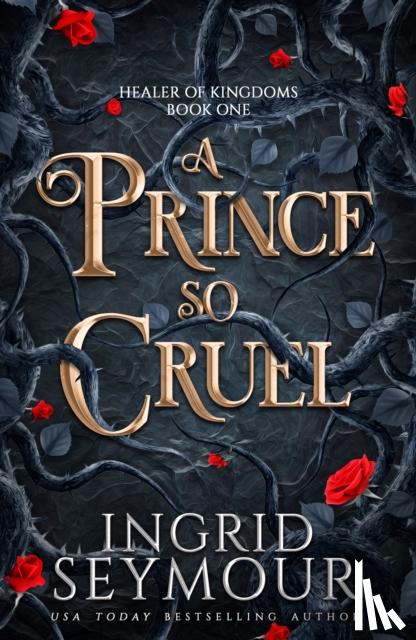 Seymour, Ingrid - A Prince So Cruel