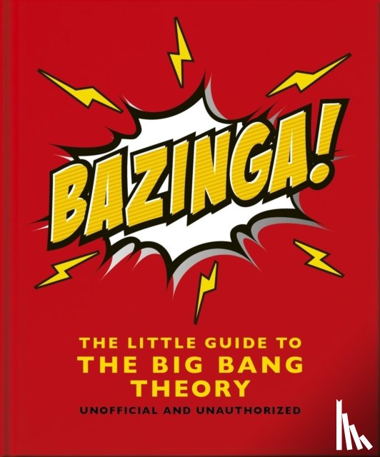OH - Bazinga!: The Little Guide to the Big Bang Theory