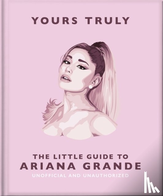 Orange Hippo! - Yours Truly: The Little Guide to Ariana Grande