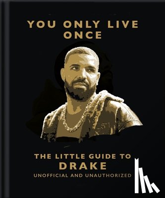 OH - You Only Live Once: The Little Guide to Drake
