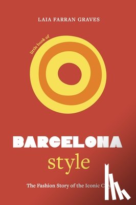 Graves, Laia Farran - Little Book of Barcelona Style