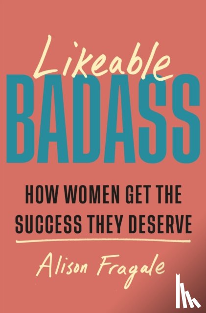 Fragale, Alison - Likeable Badass
