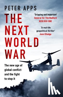 Apps, Peter - The Next World War: The new age of global conflict and the fight to stop it