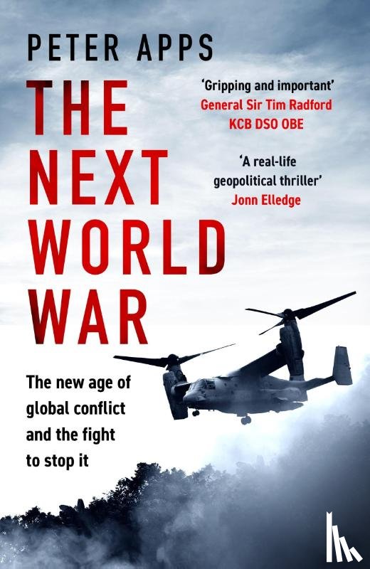 Apps, Peter - The Next World War: The new age of global conflict and the fight to stop it