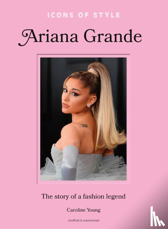 Young, Caroline - Icons of Style: Ariana Grande