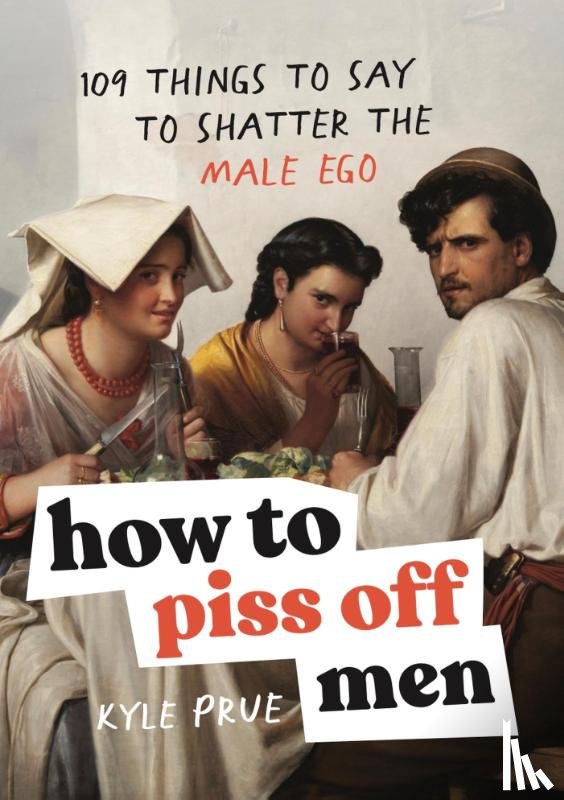 Prue, Kyle - How to Piss Off Men