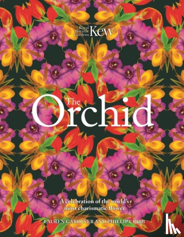 Gardiner, Lauren, Cribb, Phillip, Kew, Royal Botanic Gardens - The Orchid: Royal Botanic Gardens, Kew