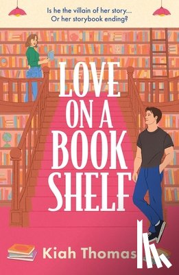 Thomas, Kiah - Love on a Bookshelf: A cosy bookshop is the setting for a meet-cute in this enemies-to-lovers romance