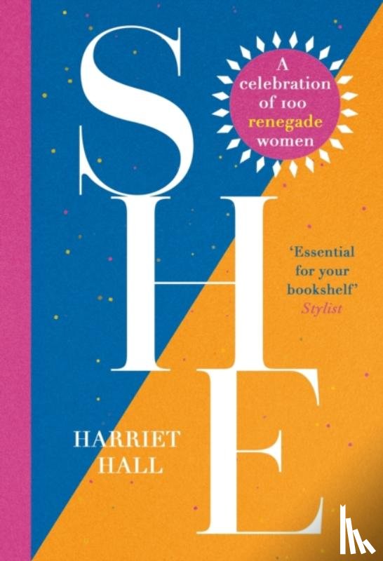 Hall, Harriet - She: A Celebration of Renegade Women