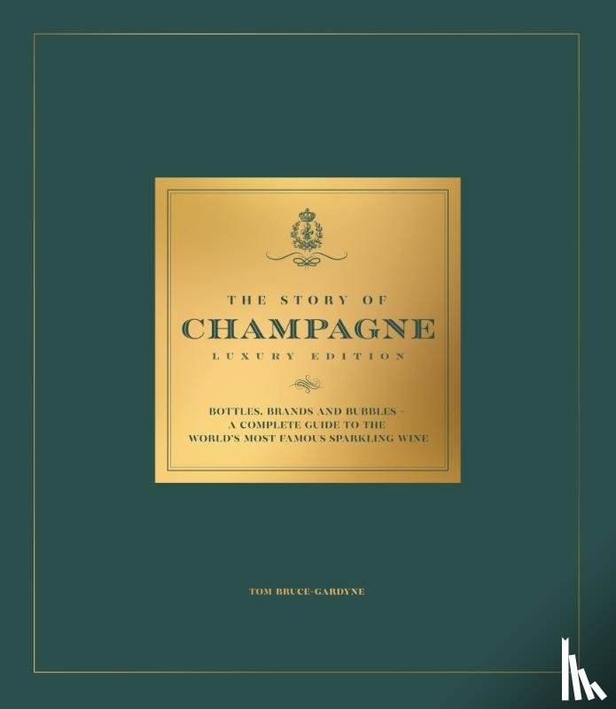 Bruce-Gardyne, Tom - The Story of Champagne Luxury Edition