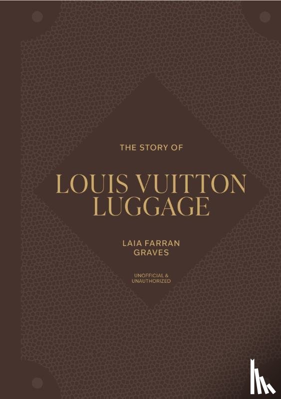 Graves, Laia Farran - The Story of Louis Vuitton Luggage