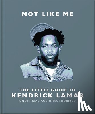 OH - Not Like Me: The Little Guide to Kendrick Lamar