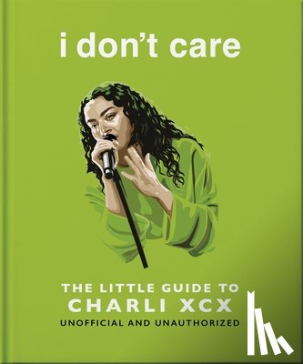OH - i don't care: The Little Guide to Charli XCX