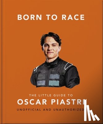 OH - Born to Race: The Little Guide to Oscar Piastri