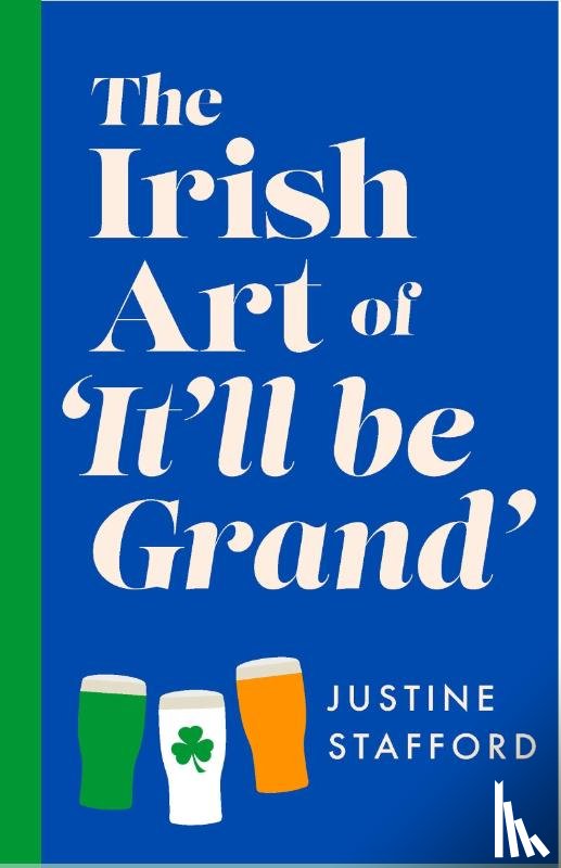 Stafford, Justine - The Irish Art of It'll Be Grand