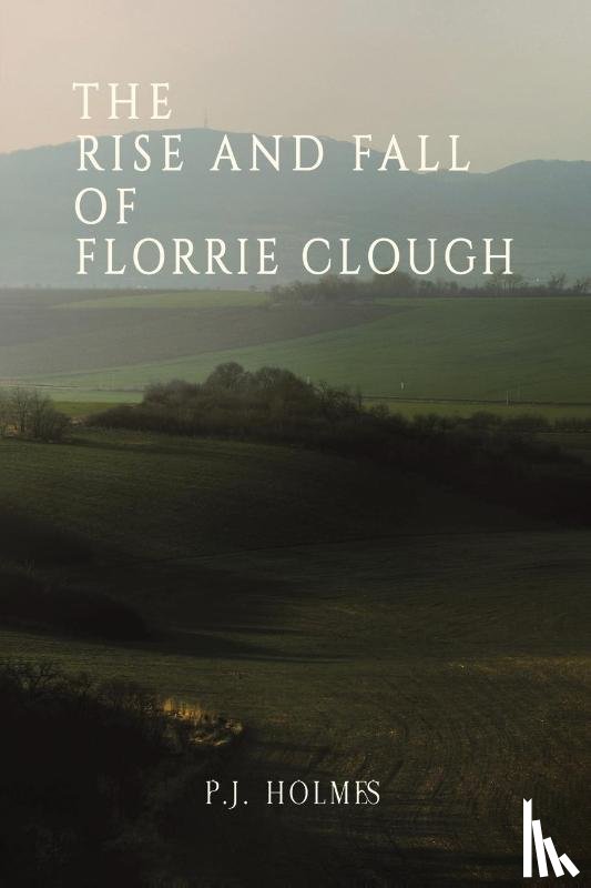 Holmes, P.J. - The Rise and Fall of Florrie Clough