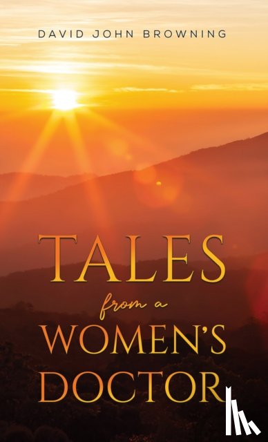 Browning, David John - Tales from a Women's Doctor