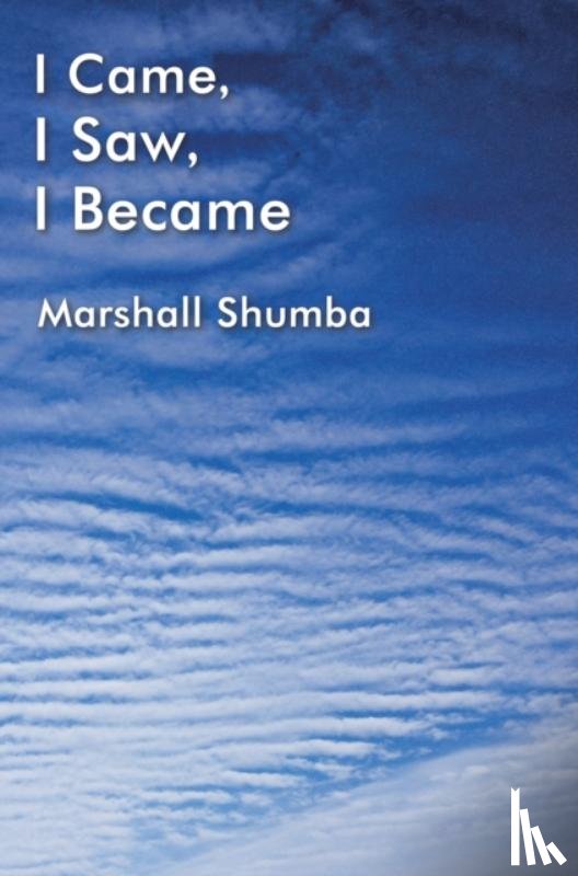 Shumba, Marshall - I Came, I Saw, I Became
